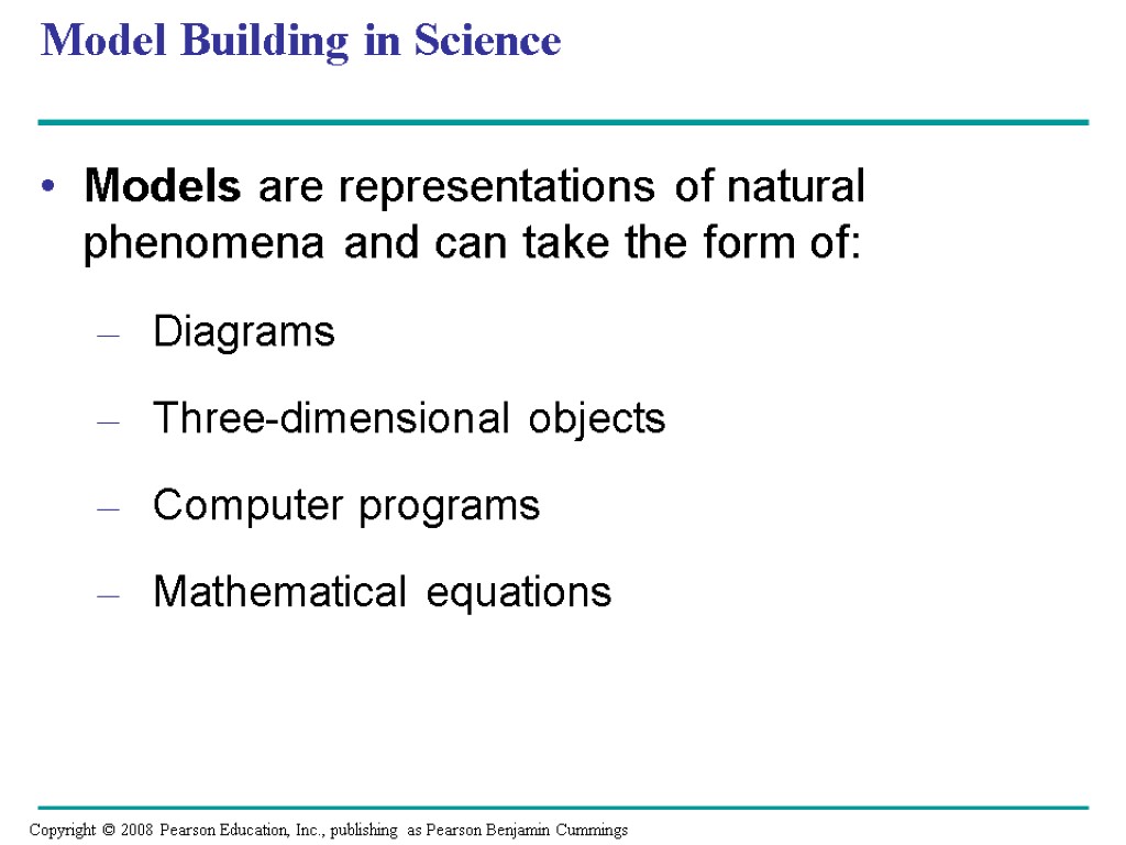 Model Building in Science Models are representations of natural phenomena and can take the